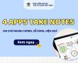 TOP 4 APP TAKE NOTE GIÚP BẠN NÂNG TẦM GHI CHÉP CỦA MÌNH