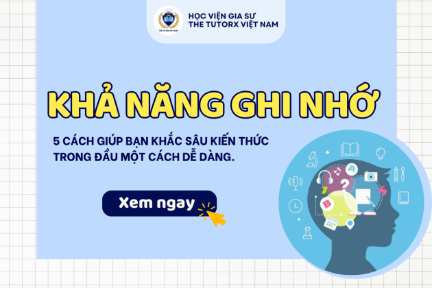 TĂNG KHẢ NĂNG GHI NHỚ: 5 CÁCH GIÚP BẠN KHẮC SÂU KIẾN THỨC MỘT CÁCH DỄ DÀNG