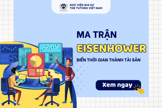 MA TRẬN EISENHOWER: BIẾN THỜI GIAN THÀNH TÀI SẢN