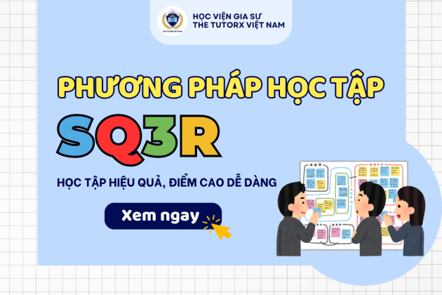 PHƯƠNG PHÁP HỌC TẬP SQ3R - HỌC TẬP HIỆU QUẢ, ĐIỂM CAO DỄ DÀNG