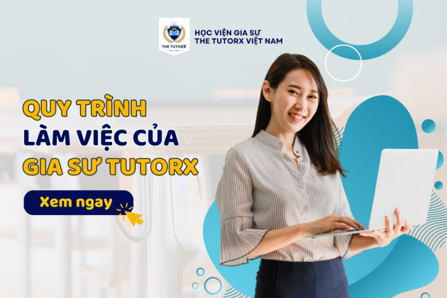 QUY TRÌNH LÀM VIỆC CỦA GIA SƯ