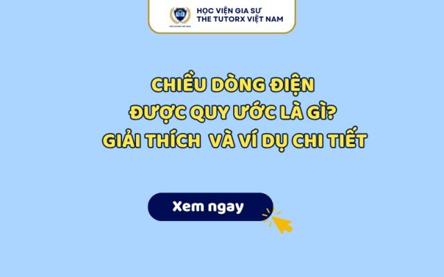 Chiều Dòng Điện Quy Ước Là Gì? Kiến Thức Vật Lý 11