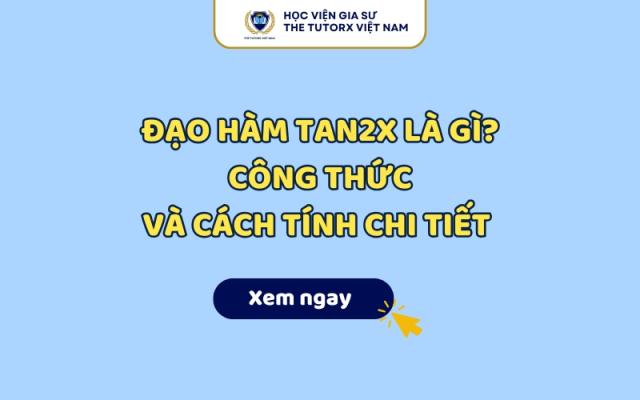 Đạo Hàm Tan2x Là Gì? Công Thức Và Cách Tính Chi Tiết 