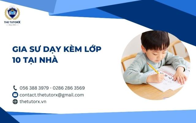 GIA SƯ DẠY KÈM LỚP 10 TẠI NHÀ