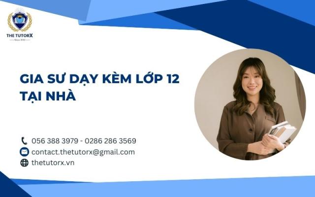 GIA SƯ DẠY KÈM LỚP 12 TẠI NHÀ