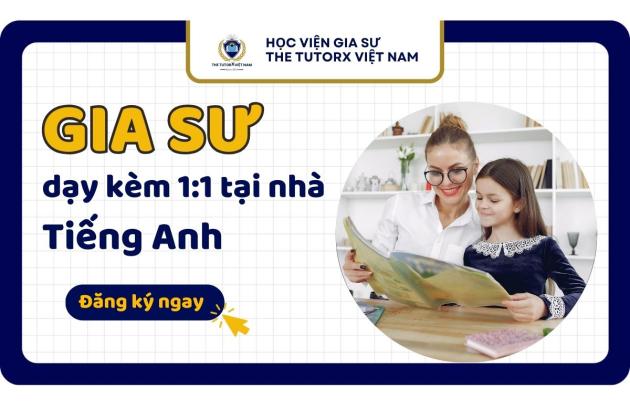 ĐỘT PHÁ ĐIỂM SỐ CÙNG GIA SƯ DẠY KÈM TIẾNG ANH 1:1 TẠI NHÀ