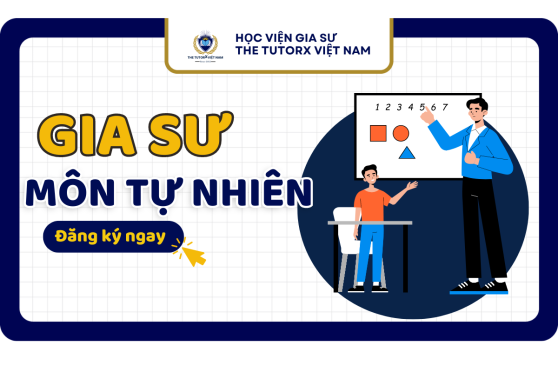 GIA SƯ CÁC KHỐI KHOA HỌC TỰ NHIÊN