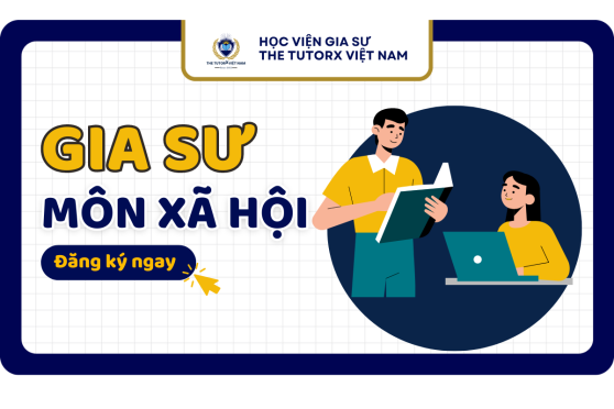 GIA SƯ KHỐI KHOA HỌC XÃ HỘI