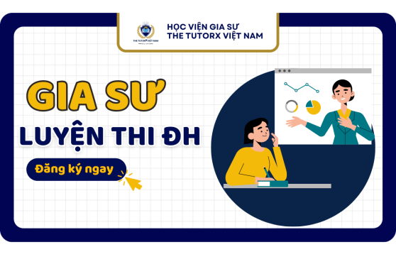 GIA SƯ LUYỆN THI ĐẠI HỌC