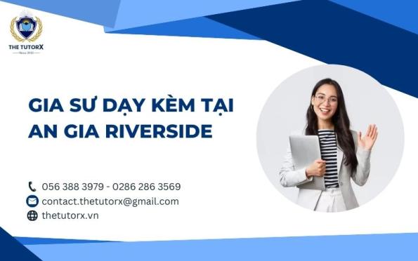 GIA SƯ DẠY KÈM TẠI AN GIA RIVERSIDE