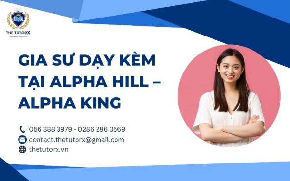 Gia sư dạy kèm tại Alpha Hill – Alpha King