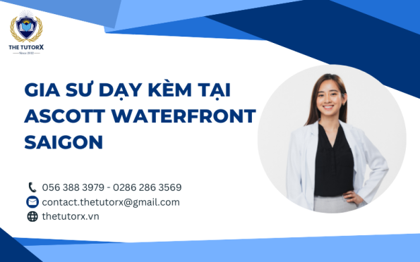 GIA SƯ DẠY KÈM TẠI ASCOTT WATERFRONT SAIGON