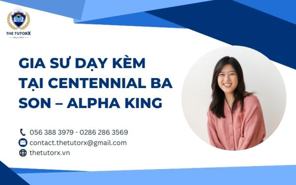 Gia sư dạy kèm tại Centennial Ba Son – ALPHA KING