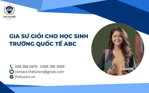 GIA SƯ GIỎI CHO HỌC SINH TRƯỜNG QUỐC TẾ ABC