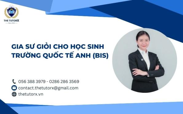 GIA SƯ GIỎI CHO HỌC SINH TRƯỜNG QUỐC TẾ ANH (BIS)