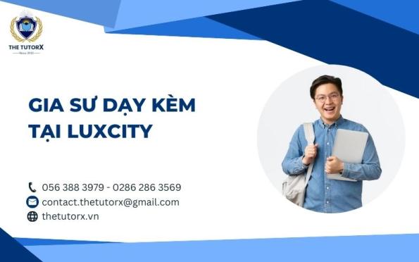 GIA SƯ DẠY KÈM TẠI LUXCITY