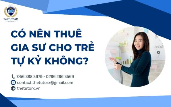 CÓ NÊN THUÊ GIA SƯ CHO TRẺ TỰ KỶ KHÔNG?