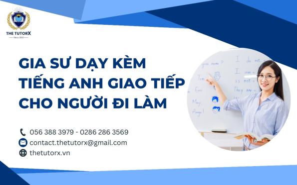 GIA SƯ DẠY KÈM TIẾNG ANH GIAO TIẾP CHO NGƯỜI ĐI LÀM