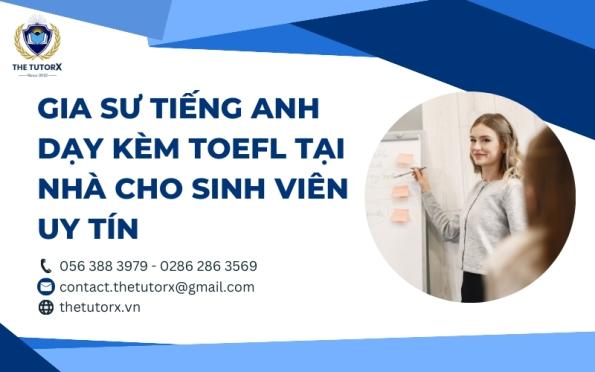 GIA SƯ TIẾNG ANH DẠY KÈM TOEFL TẠI NHÀ CHO SINH VIÊN UY TÍN