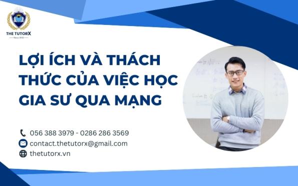 LỢI ÍCH VÀ THÁCH THỨC CỦA VIỆC HỌC GIA SƯ QUA MẠNG