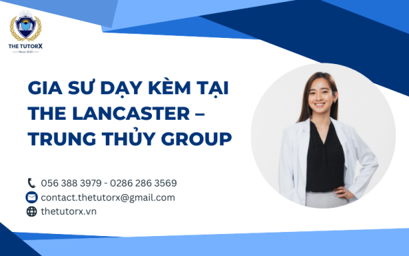 GIA SƯ DẠY KÈM TẠI THE LANCASTER – TRUNG THỦY GROUP