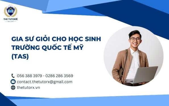 GIA SƯ GIỎI CHO HỌC SINH TRƯỜNG QUỐC TẾ MỸ (TAS)