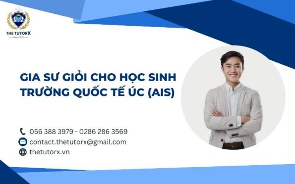 GIA SƯ GIỎI CHO HỌC SINH TRƯỜNG QUỐC TẾ ÚC (AIS)