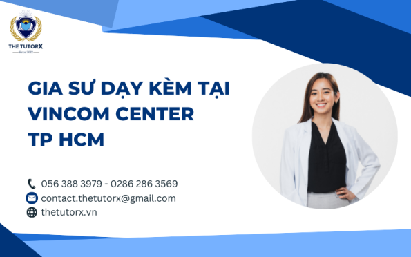 GIA SƯ DẠY KÈM TẠI VINCOM CENTER TP HCM