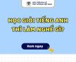 8 NGHỀ LƯƠNG KHỦNG CHO NGƯỜI HỌC GIỎI TIẾNG ANH