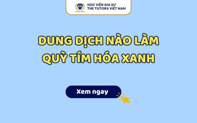 Dung Dịch Nào Làm Quỳ Tím Hóa Xanh