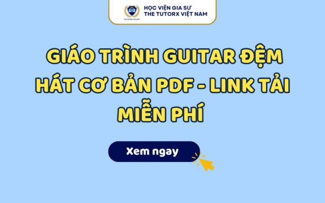 Giáo Trình Guitar Đệm Hát Cơ Bản PDF - Link Tải Miễn Phí 