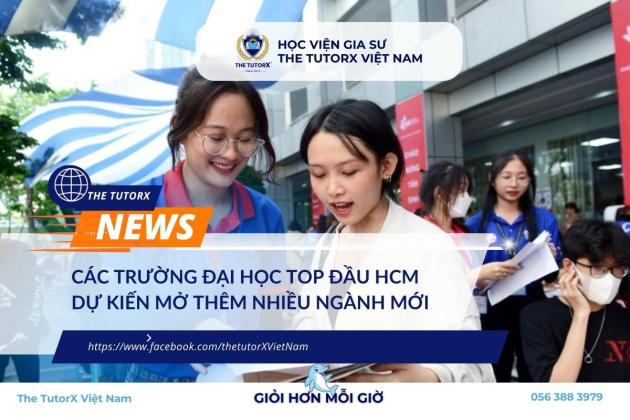 CÁC TRƯỜNG ĐẠI HỌC TOP ĐẦU HỒ CHÍ MINH DỰ KIẾN MỞ THÊM NHIỀU NGÀNH MỚI