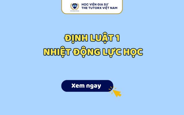 Lý Thuyết Định luật 1 Nhiệt Động Lực Học Chi Tiết