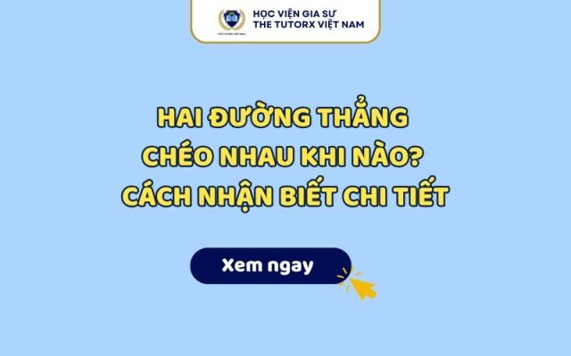 Hai Đường Thẳng Chéo Nhau Khi Nào? Cách Nhận Biết Chi Tiết