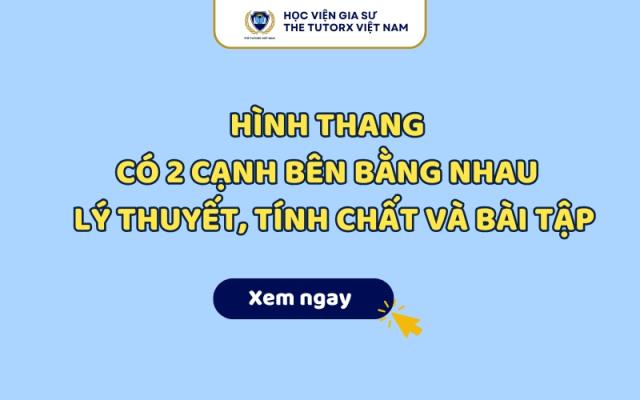 Hình Thang Có 2 Cạnh Bên Bằng Nhau Là Gì? Lý Thuyết Tính Chất Và Bài Tập