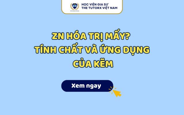 Zn hóa trị mấy? Cách xác định hóa trị của kẽm (Zn) dễ hiểu