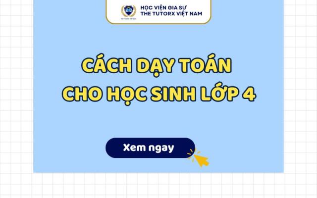 CÁCH DẠY TOÁN CHO HỌC SINH LỚP 4