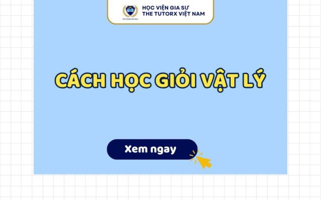 CÁCH HỌC GIỎI VẬT LÝ