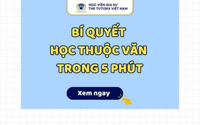 BÍ QUYẾT HỌC THUỘC VĂN NHANH TRONG 5 PHÚT
