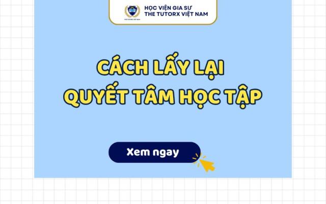 CÁCH LẤY LẠI QUYẾT TÂM HỌC TẬP