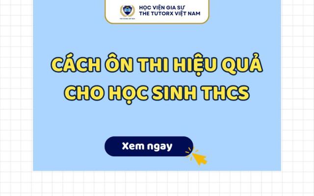 CÁCH ÔN THI HIỆU QUẢ CHO HỌC SINH THCS