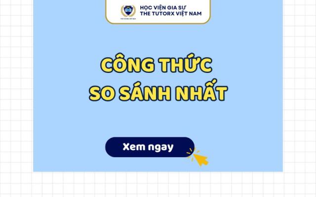 CÔNG THỨC SO SÁNH NHẤT SIÊU DỄ HIỂU