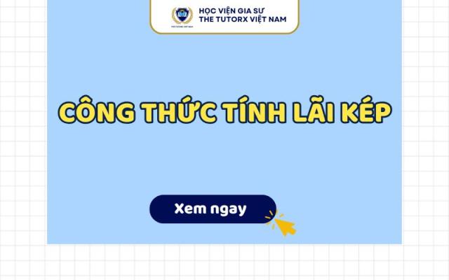 CÔNG THỨC TÍNH LÃI KÉP VÀ VÍ DỤ DỄ HIỂU