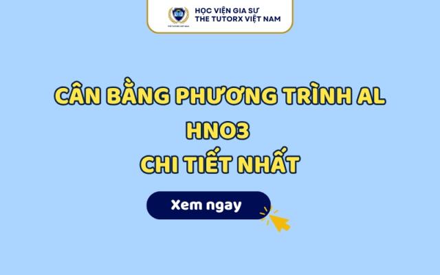 Cách Cân Bằng Phương Trình Al HNO3 Chi Tiết Nhất