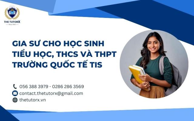 GIA SƯ TIỂU HỌC, THCS VÀ THPT TRƯỜNG QUỐC TẾ TIS
