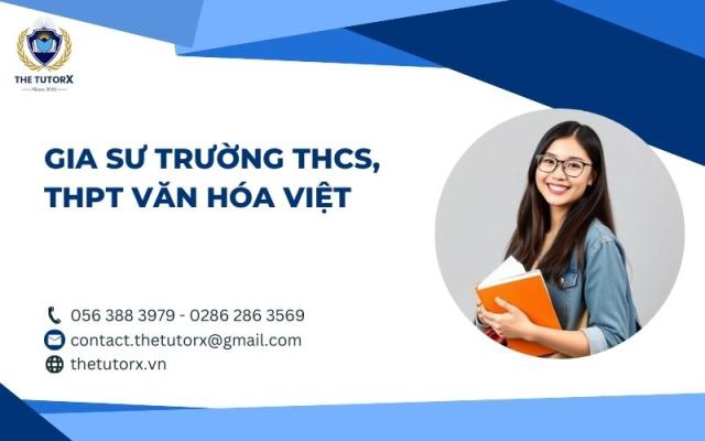 GIA SƯ GIỎI CHO HỌC SINH TRƯỜNG THCS, THPT VĂN HÓA VIỆT
