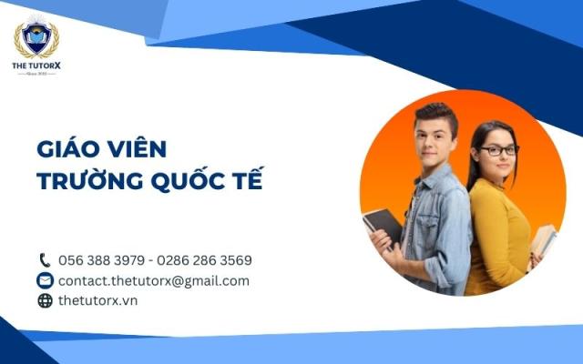 GIÁO VIÊN TRƯỜNG QUỐC TẾ LÀM GIA SƯ DẠY KÈM TẠI NHÀ