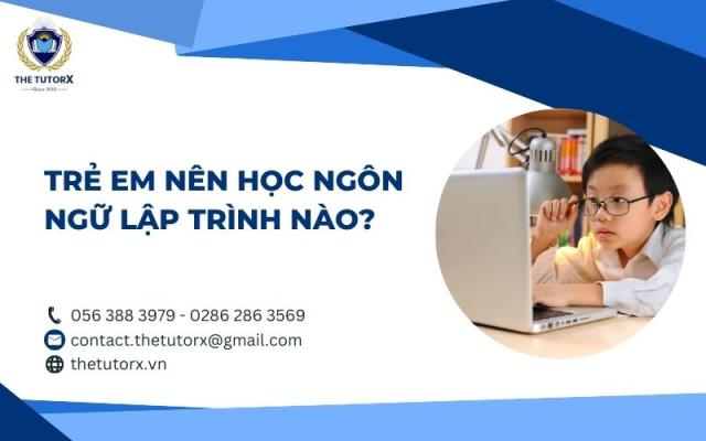 TRẺ EM NÊN HỌC NGÔN NGỮ LẬP TRÌNH NÀO?