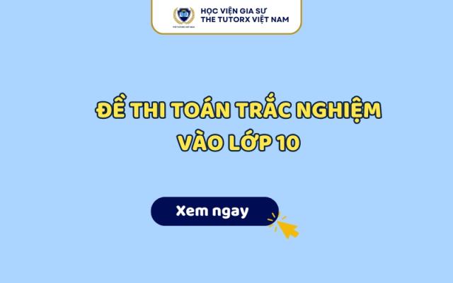 Đề Thi Toán Trắc Nghiệm Vào Lớp 10 Có Đáp Án PDF