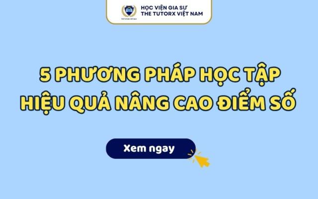 5 Phương Pháp Học Tập Hiệu Quả Nâng Cao Điểm Số